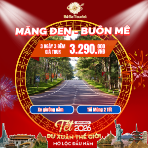 TOUR GIA LAI - BUÔN MÊ THUỘT - MĂNG ĐEN 3N3Đ